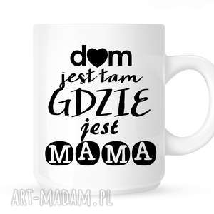 ręcznie zrobione kubki kubek dom jest tam gdzie jest mama