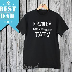 handmade koszulki koszulka z nadrukiem dla taty, tata, super tata, najlepszy tatuś