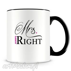 kubki mrs always right - ceramiczny kubek z autorskim nadrukiem, prezent