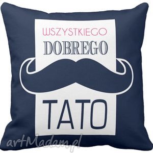 handmade poduszki poduszka ozdobna wszytskiego dobrego tato 6557