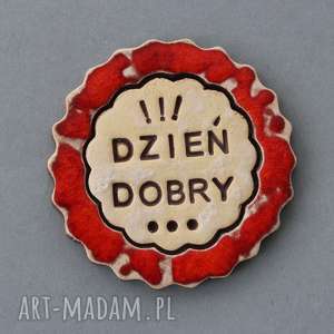 handmade magnesy dzień dobry - magnes ceramiczny