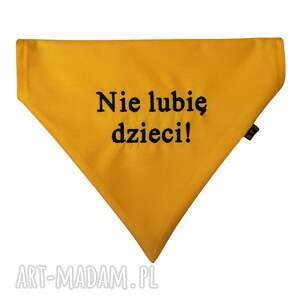 handmade zwierzaki żółta bandana, chustka, apaszka dla psa nie lubię dzieci! Rozmiar