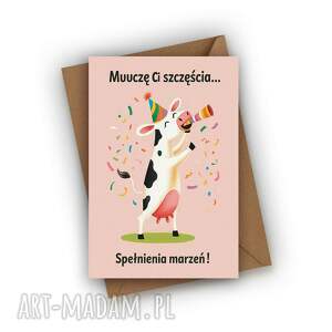 kartka urodzinowa - muuuczę ci szczęścia i spełnienia marzeń urodziny