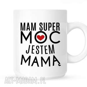 ręcznie robione kubki kubek mam super moc jestem mama serduszko