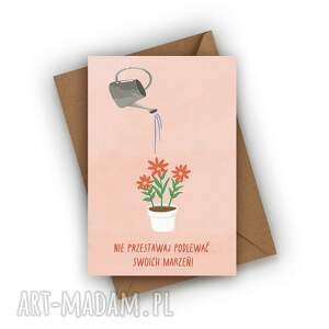 kartka urodzinowa - nie przestawaj podlewać swoich marzeń urodziny