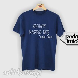 handmade koszulki koszulka z nadrukiem dla taty, tata, super tata, najlepszy tatuś