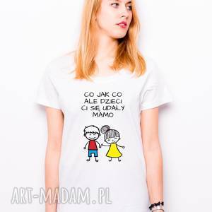 t-shirt co jak ale dzieci ci się udały mamo syn i córka prezent dla mamy