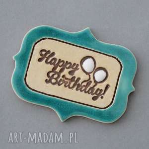 handmade magnesy happy birthday - magnes ceramika