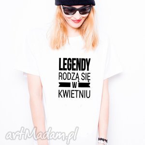 ręcznie zrobione t-shirt damski - legendy rodzą się w kwietniu