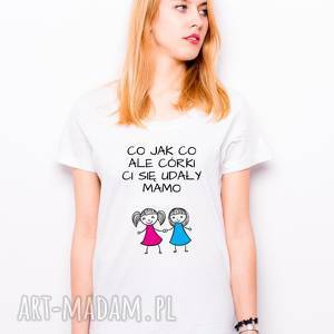 handmade koszulki t-shirt co jak co ale córki ci się udały mamo dwie córki prezent