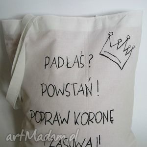 handmade padłaś powstań, popraw korone i zasuwaj! Torba z napisem