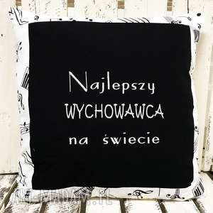 handmade poduszki poduszka najlepszy wychowawca na świecie 40x40cm