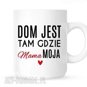 tailormade kubek dom jest tak gdzie mama moja niej mamy dzień