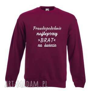 handmade prezent bluza z nadrukiem dla brata, prezent najlepszy brat, bluzy, urodziny