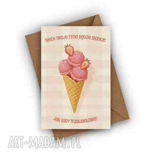 kartka urodzinowa - niech twoje życie będzie słodkie jak lody truskawkowe