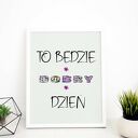 Plakat motywacyjny 30x40 cm - To będzie dobry dzień