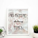 Plakat motywacyjny 30x40 cm „To będzie dobry dzień”