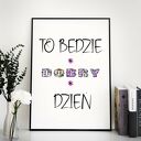 Plakat motywacyjny 30x40 cm - To będzie dobry dzień