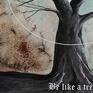 plakaty: Be like a tree, drzewo, oryginalny 50/70 cm plakat autorski