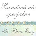 Zamówienie specjalne - dla Pani Ewy