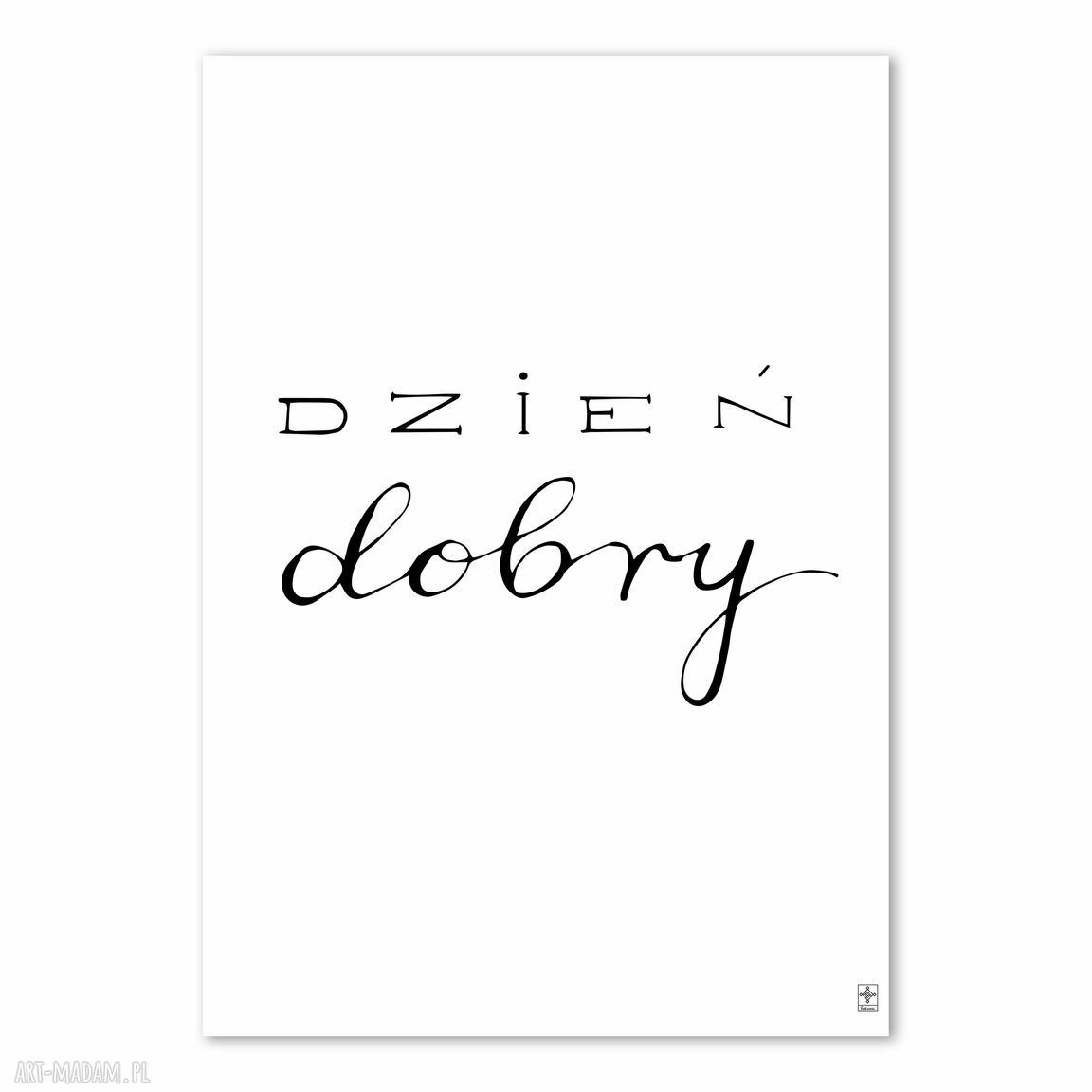 Czarno-biały plakat z napisem „Dzień dobry” 40x50 cm