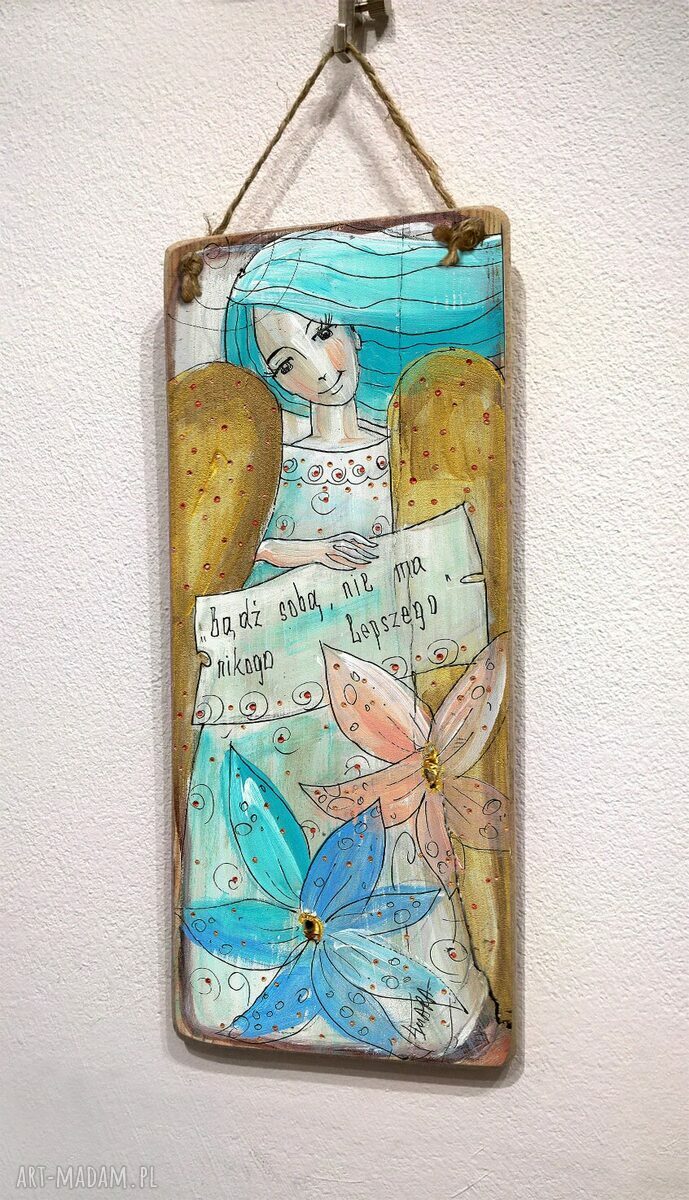Deseczka z sentencją „Bądź sobą...” - anioł, hand made