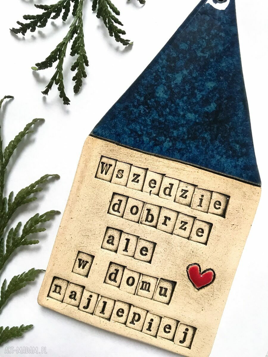 Ceramiczny domek z mottem - wyjątkowa dekoracja domu