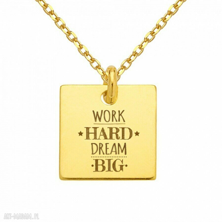 naszyjniki: ZŁOTY NASZYJNIK WORK HARD DREAM BIG ręcznie wykonane