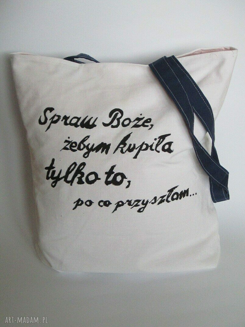 Spraw Boże żebym kupiła tylko to, po co przyszłam -torba z ręcznie wykonanym napisem