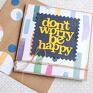 kartki dont worry be happy pozytywna kartka handmade