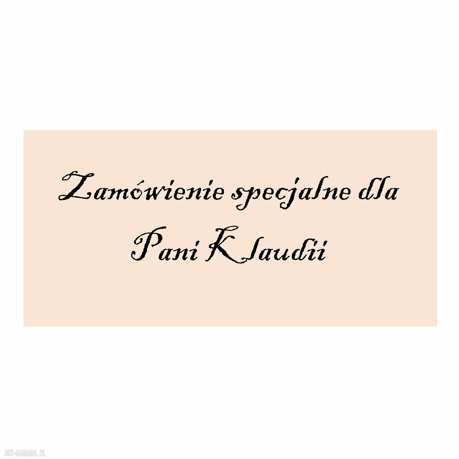 Zamówienie specjalne - autorska grafika dla Pani Klaudii